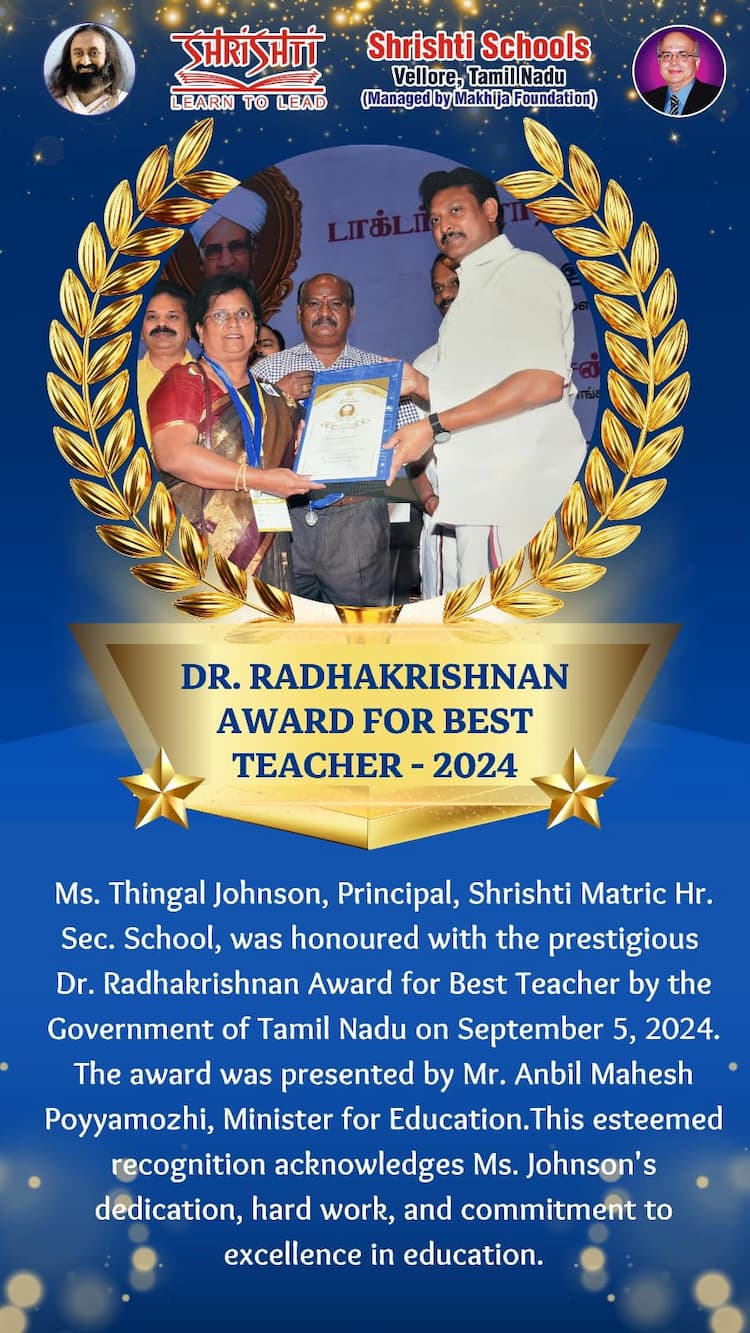 Ms. Thingal Johnson, Principal of Shrishti Matriculation Higher Secondary School, Vellore, has been honored with the prestigious Dr. Radhakrishnan Award for Best Teacher - 2024